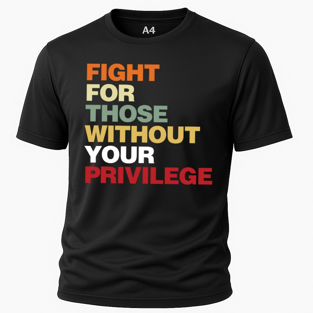 Fight For Those Without Your Privilege Civil Rights Cooling Performance Crew T-Shirt