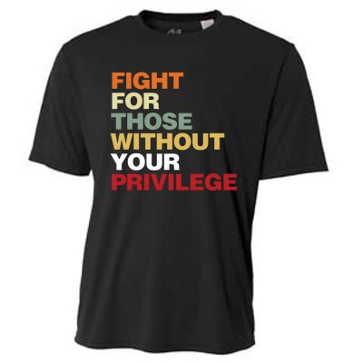 Fight For Those Without Your Privilege Civil Rights Cooling Performance Crew T-Shirt