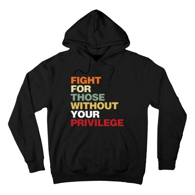 Fight For Those Without Your Privilege Civil Rights Hoodie