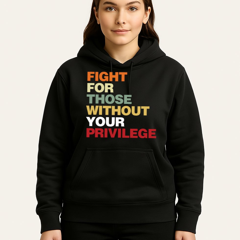 Fight For Those Without Your Privilege Civil Rights Hoodie