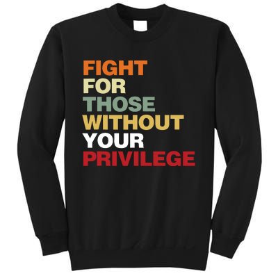 Fight For Those Without Your Privilege Civil Rights Sweatshirt