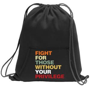 Fight For Those Without Your Privilege Civil Rights Sweatshirt Cinch Pack Bag