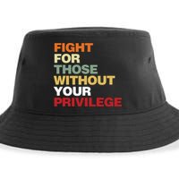 Fight For Those Without Your Privilege Civil Rights Sustainable Bucket Hat