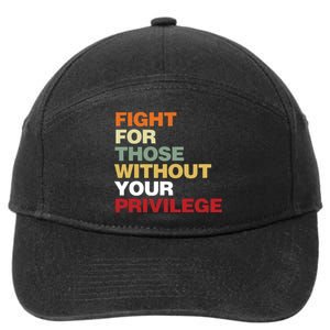 Fight For Those Without Your Privilege Civil Rights 7-Panel Snapback Hat