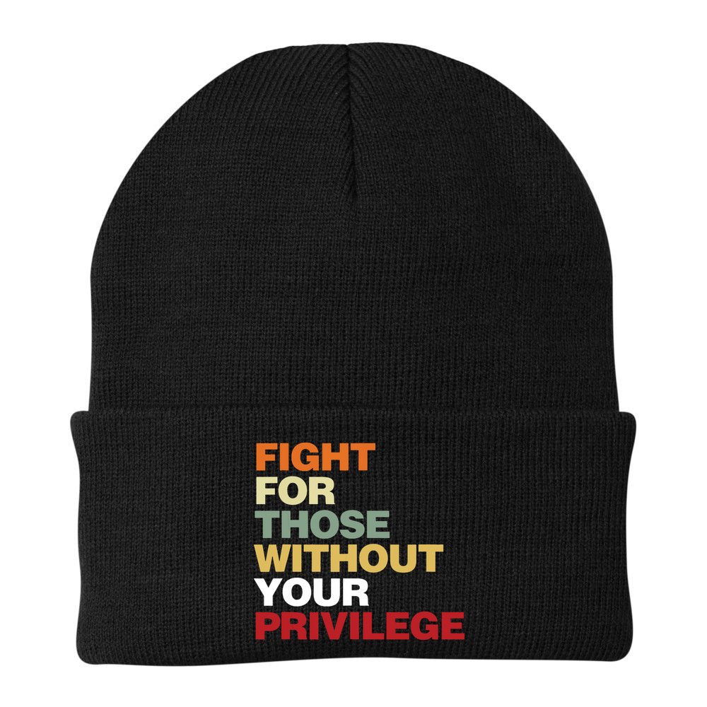 Fight For Those Without Your Privilege Civil Rights Beanie