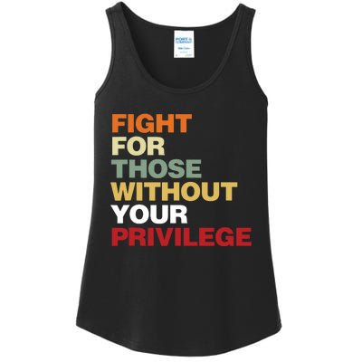 Fight For Those Without Your Privilege Civil Rights Ladies Essential Tank