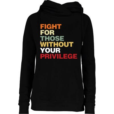 Fight For Those Without Your Privilege Civil Rights Womens Funnel Neck Pullover Hood