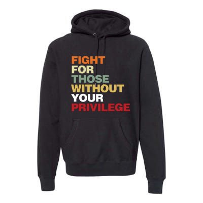 Fight For Those Without Your Privilege Civil Rights Premium Hoodie