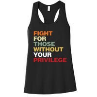 Fight For Those Without Your Privilege Civil Rights Women's Racerback Tank