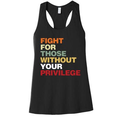 Fight For Those Without Your Privilege Civil Rights Women's Racerback Tank