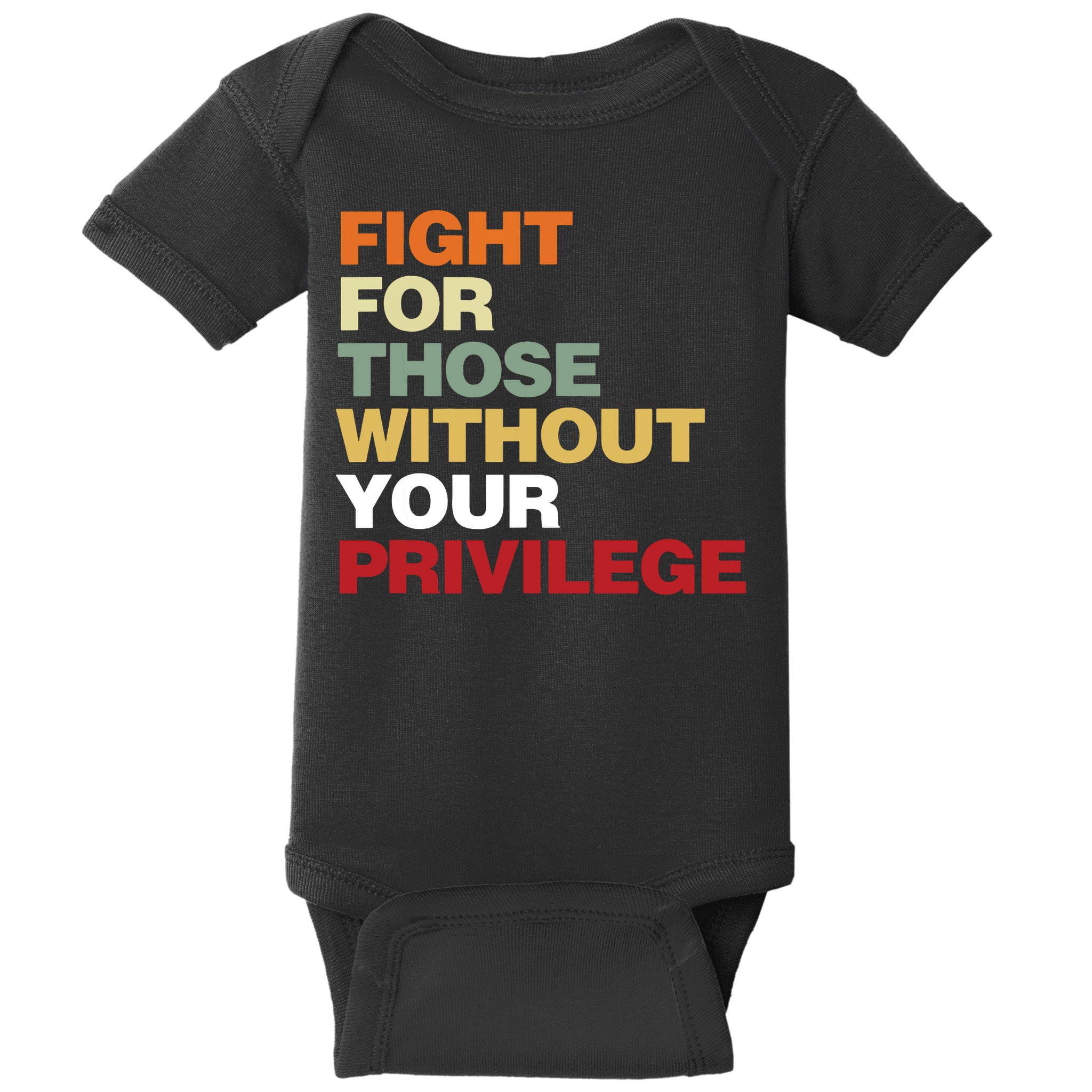 Fight For Those Without Your Privilege Civil Rights Baby Bodysuit