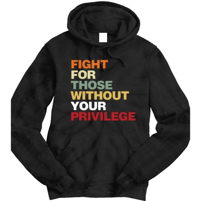 Fight For Those Without Your Privilege Civil Rights Tie Dye Hoodie