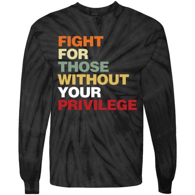 Fight For Those Without Your Privilege Civil Rights Tie-Dye Long Sleeve Shirt