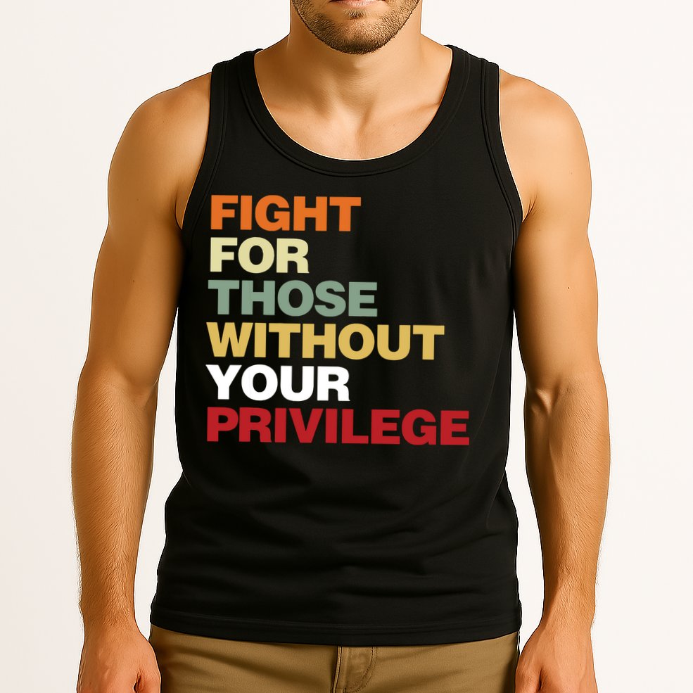 Fight For Those Without Your Privilege Civil Rights Tank Top