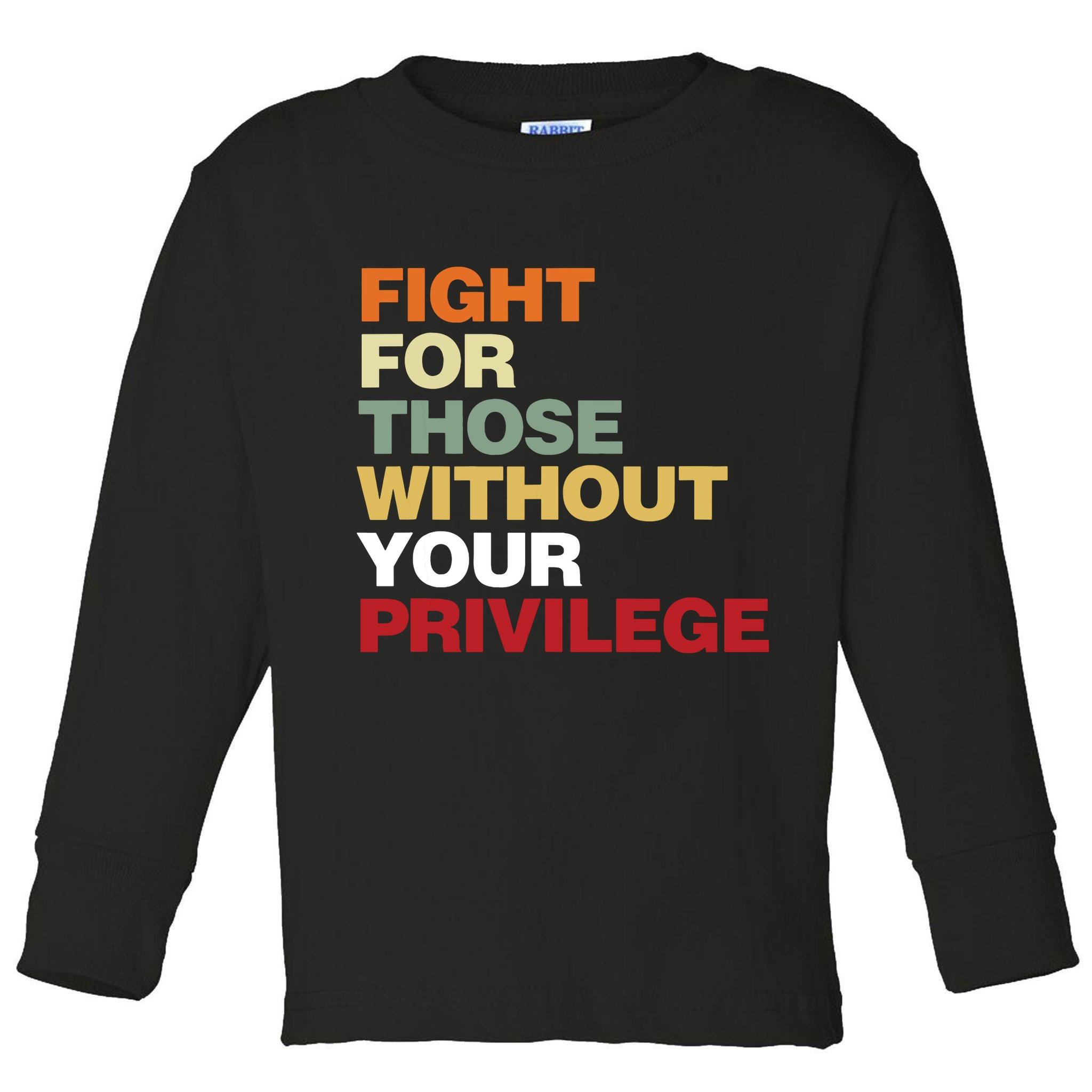 Fight For Those Without Your Privilege Civil Rights Toddler Long Sleeve Shirt