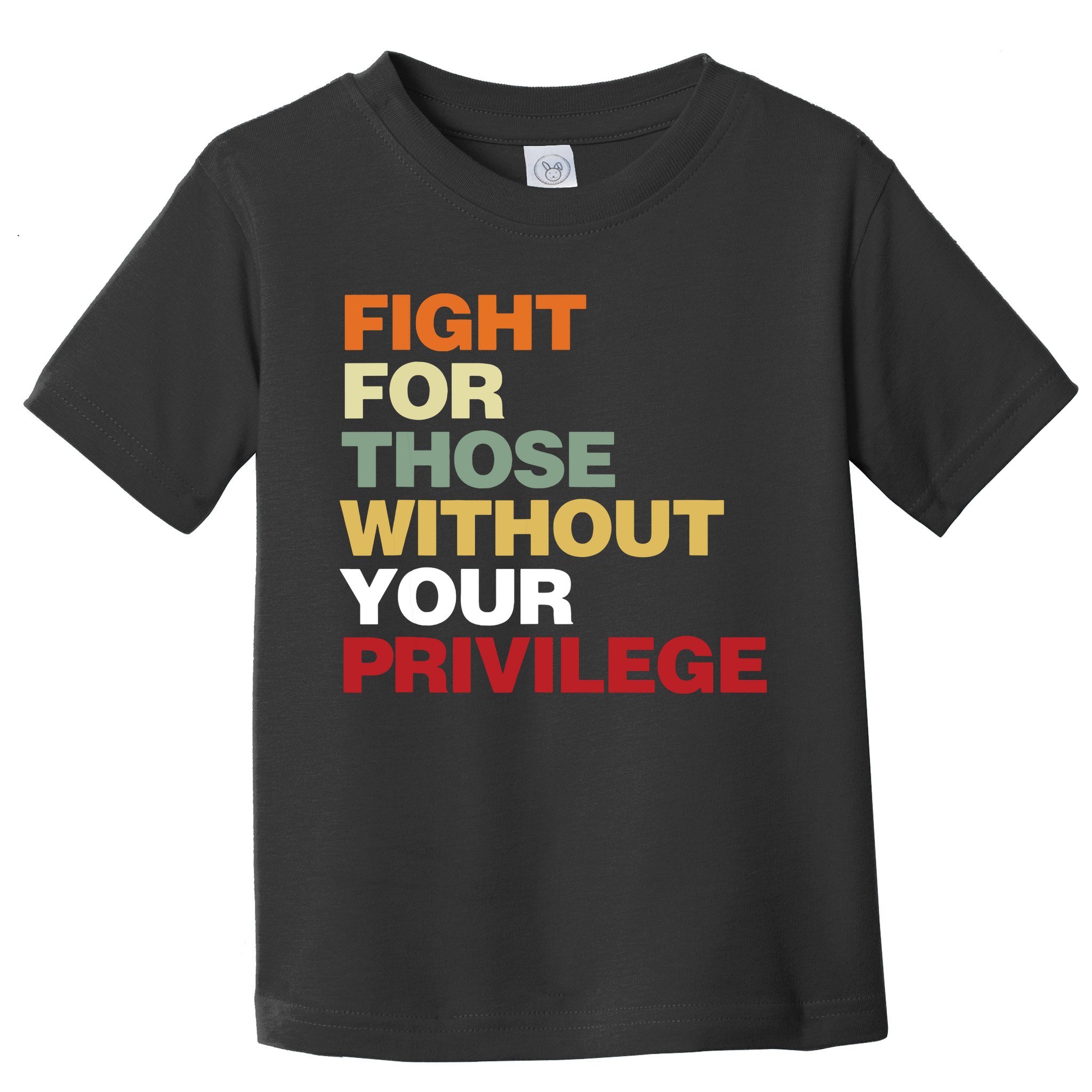 Fight For Those Without Your Privilege Civil Rights Toddler T-Shirt