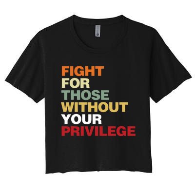 Fight For Those Without Your Privilege Civil Rights Women's Crop Top Tee