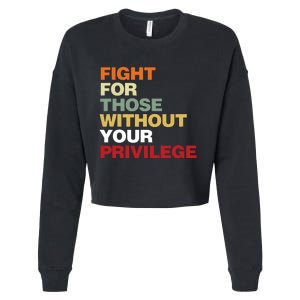 Fight For Those Without Your Privilege Civil Rights Cropped Pullover Crew