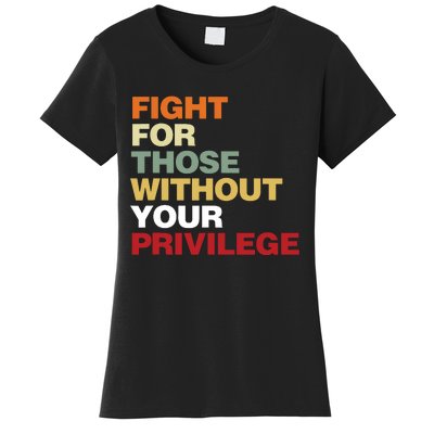 Fight For Those Without Your Privilege Civil Rights Women's T-Shirt