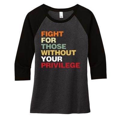 Fight For Those Without Your Privilege Civil Rights Women's Tri-Blend 3/4-Sleeve Raglan Shirt