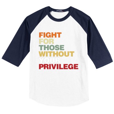 Fight For Those Without Your Privilege Civil Rights Baseball Sleeve Shirt