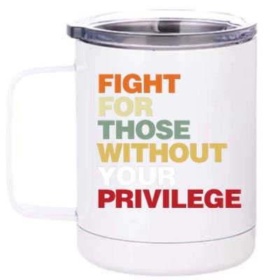 Fight For Those Without Your Privilege Civil Rights 12 oz Stainless Steel Tumbler Cup