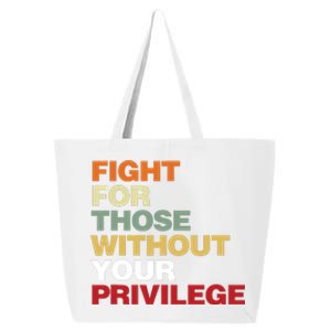 Fight For Those Without Your Privilege Civil Rights 25L Jumbo Tote