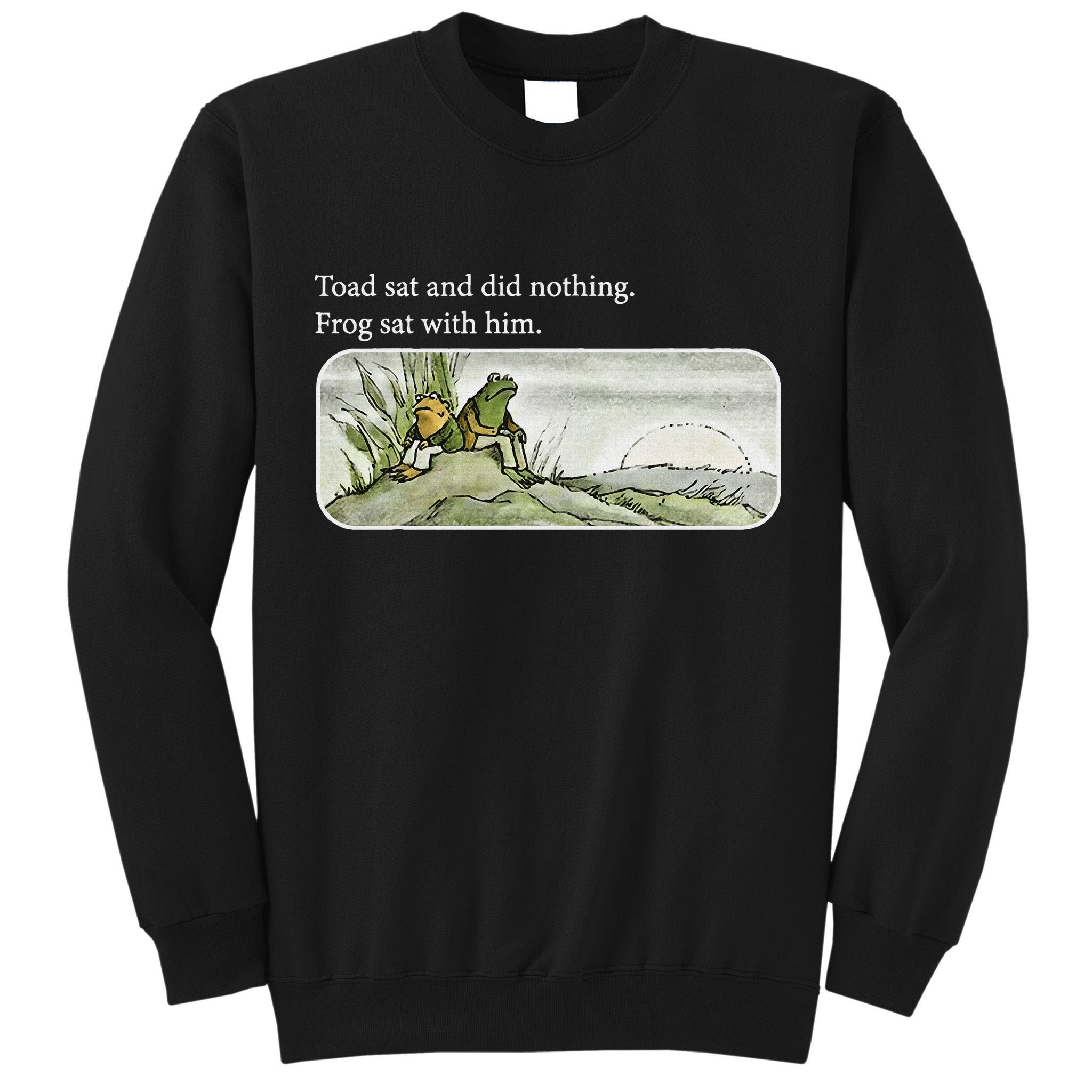 Frogs Funny Toads Meme Lover Toad Sat And Did Nothing Tall Sweatshirt