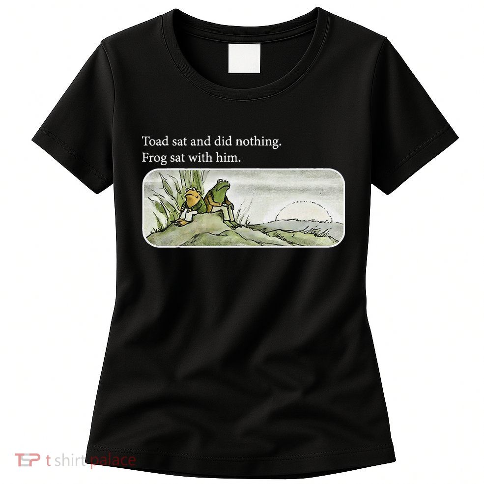 Frogs Funny Toads Meme Lover Toad Sat And Did Nothing Womens T-Shirt