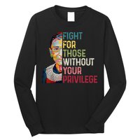 Fight For Those Without Your Privilege Women Rights Feminist Long Sleeve Shirt