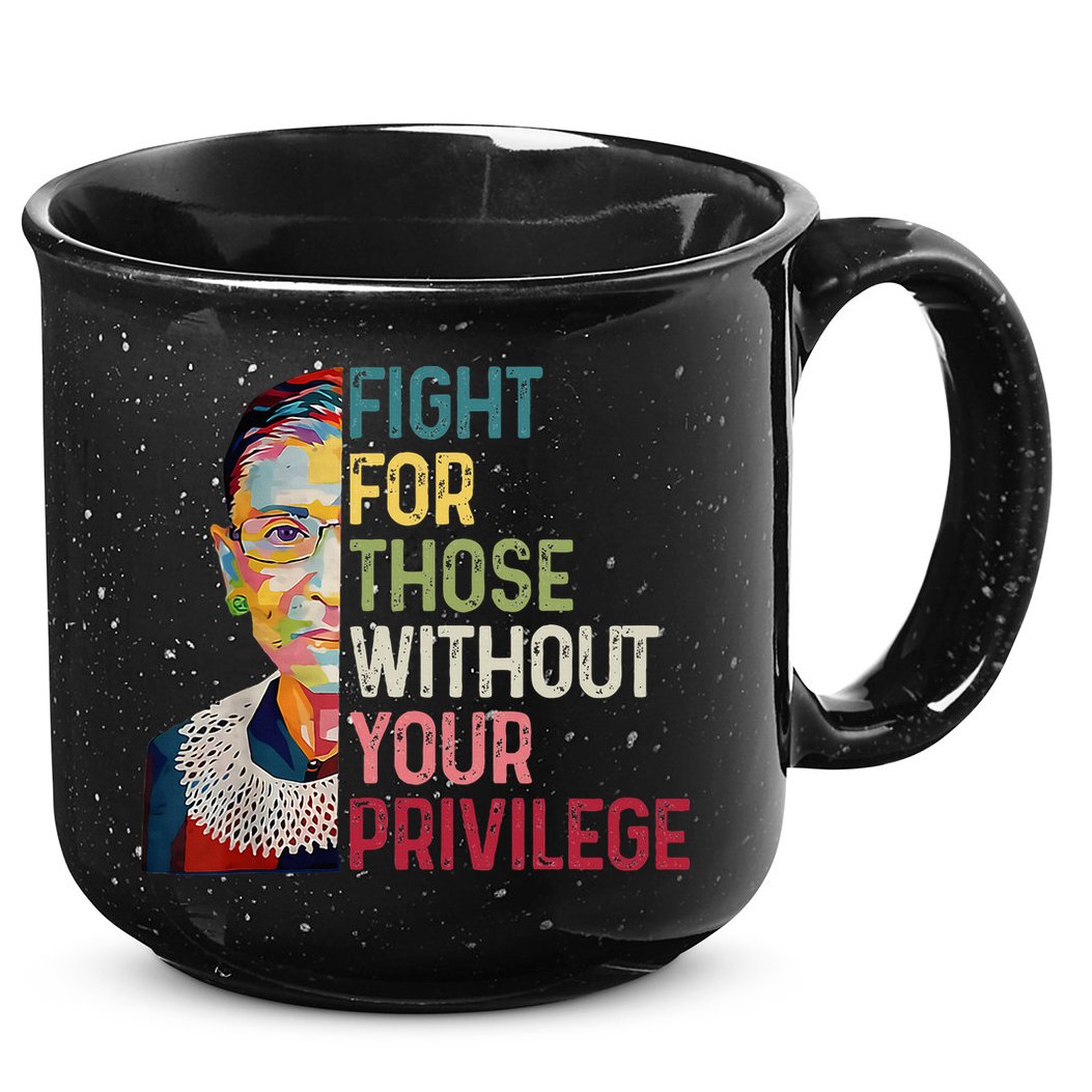 Fight For Those Without Your Privilege Women Rights Feminist 15oz Campfire Ceramic Mug