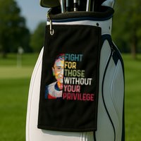 Fight For Those Without Your Privilege Women Rights Feminist Golf Towel