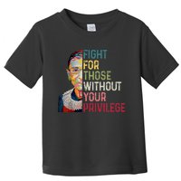 Fight For Those Without Your Privilege Women Rights Feminist Toddler T-Shirt