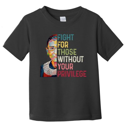 Fight For Those Without Your Privilege Women Rights Feminist Toddler T-Shirt