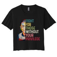 Fight For Those Without Your Privilege Women Rights Feminist Women's Crop Top Tee