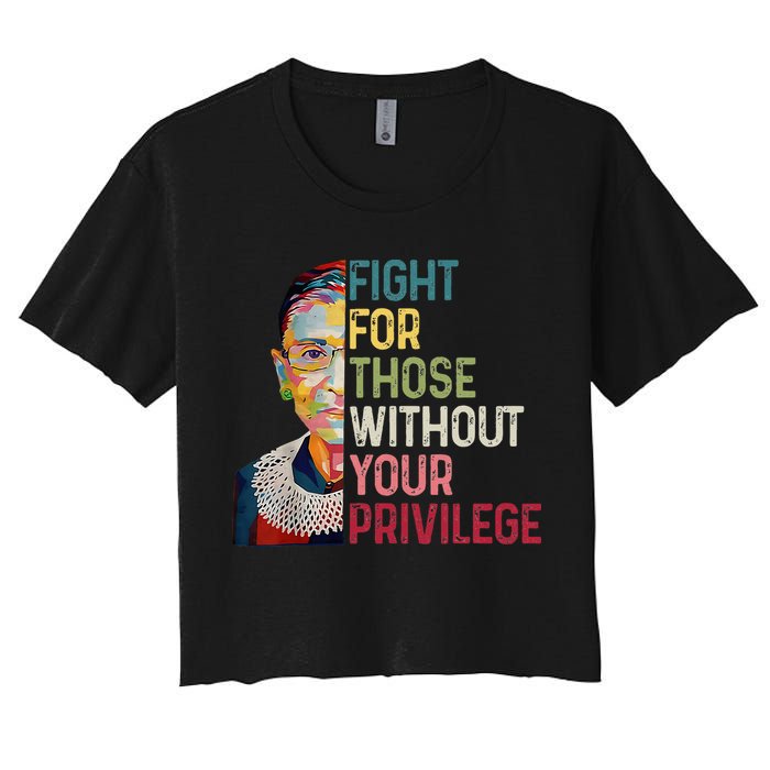 Fight For Those Without Your Privilege Women Rights Feminist Women's Crop Top Tee