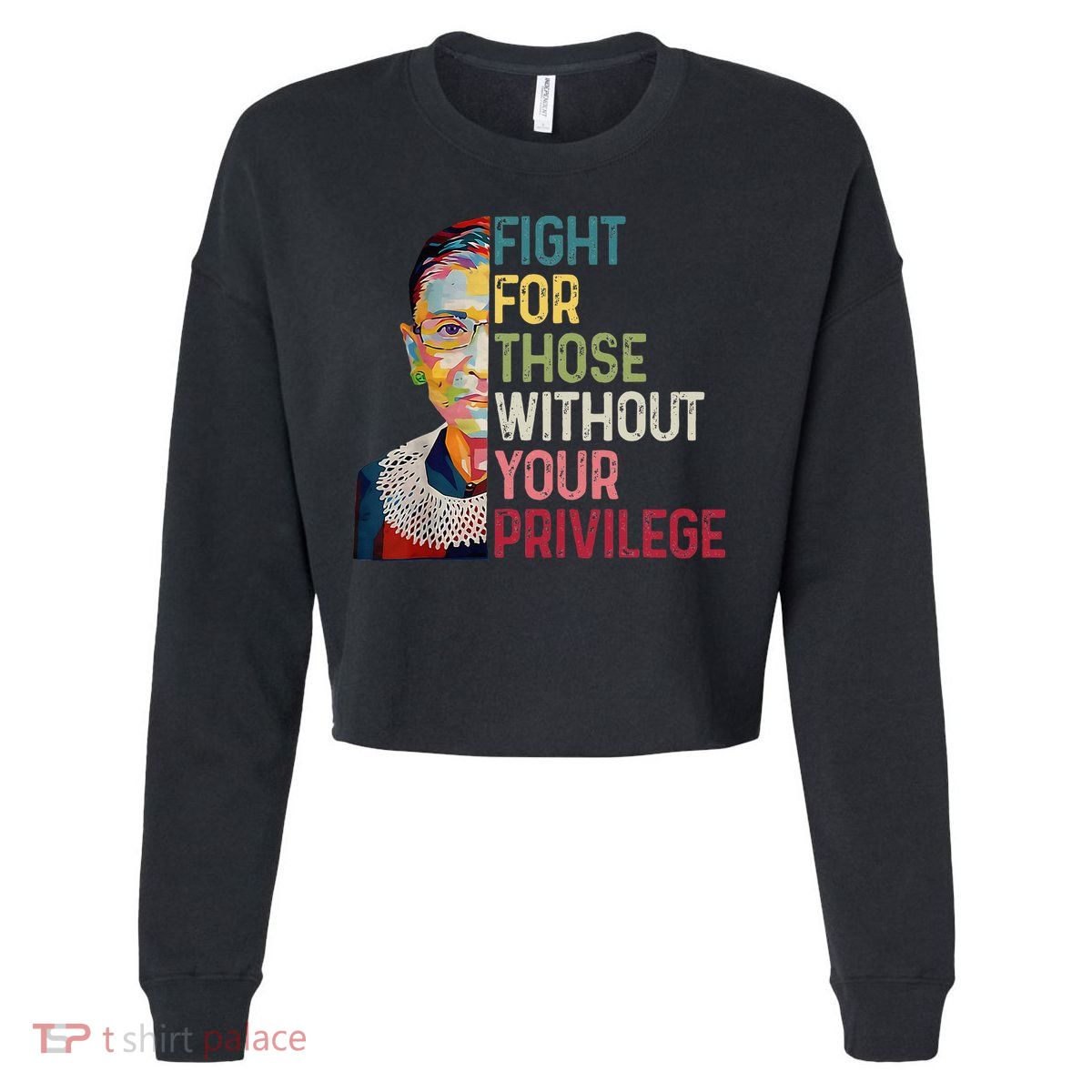 Fight For Those Without Your Privilege Women Rights Feminist Cropped Pullover Crew