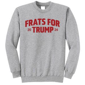 Frats For Trump 2024 Tall Sweatshirt