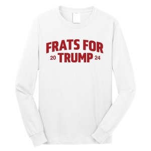 Frats For Trump 2024 Long Sleeve Shirt