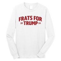 Frats For Trump 2024 Long Sleeve Shirt