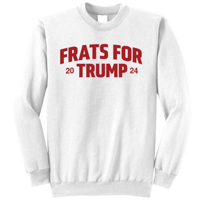 Frats For Trump 2024 Sweatshirt