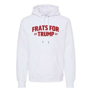 Frats For Trump 2024 Premium Hoodie