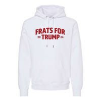 Frats For Trump 2024 Premium Hoodie