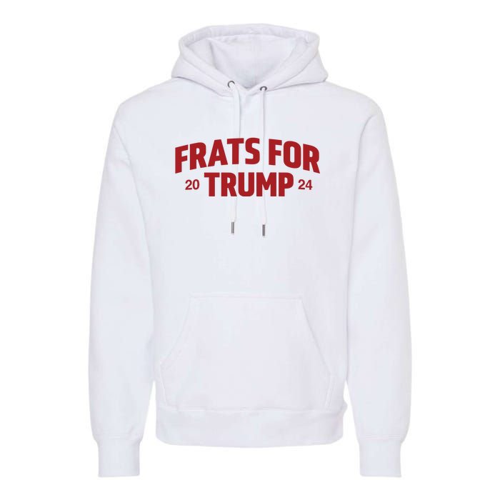 Frats For Trump 2024 Premium Hoodie