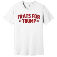 Frats For Trump 2024 Premium T-Shirt