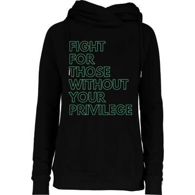 Fight For Those Without Your Privilege Civil Rights Womens Funnel Neck Pullover Hood