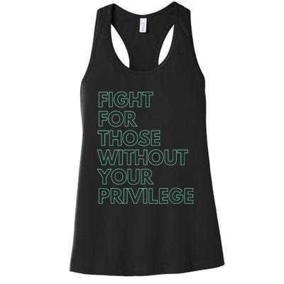 Fight For Those Without Your Privilege Civil Rights Women's Racerback Tank