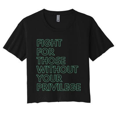 Fight For Those Without Your Privilege Civil Rights Women's Crop Top Tee