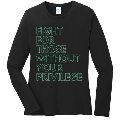 Fight For Those Without Your Privilege Civil Rights Ladies Long Sleeve Shirt