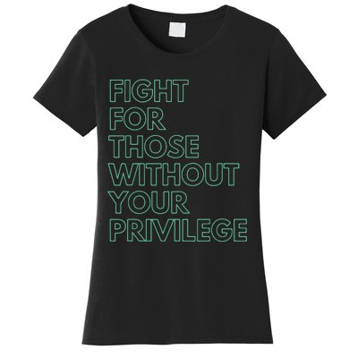 Fight For Those Without Your Privilege Civil Rights Women's T-Shirt